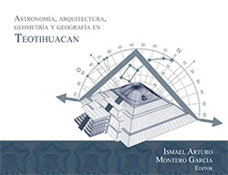 Astronomía, arquitectura, geometría y geografía en Teotihuacan